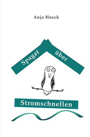 Spagat über Stromschnellen von Hoeck,  Anja