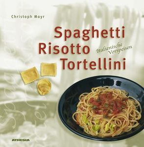 Spaghetti, Risotto & Tortellini von Mayr,  Christoph