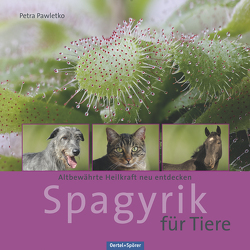 Spagyrik für Tiere von Pawletko,  Petra