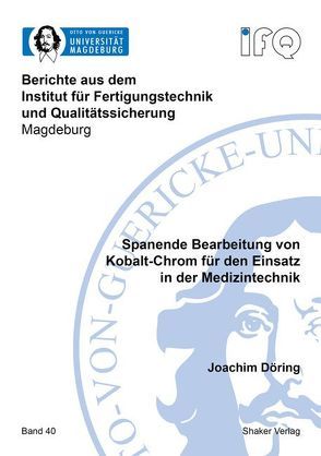 Spanende Bearbeitung von Kobalt-Chrom für den Einsatz in der Medizintechnik von Döring,  Joachim