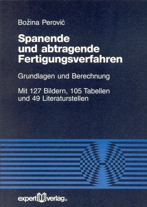 Spanende und abtragende Fertigungsverfahren von Perovic,  Bozina