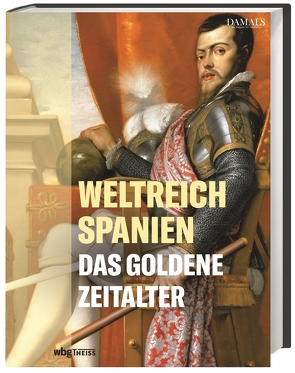 Weltreich Spanien. Das Goldene Zeitalter von DAMALS