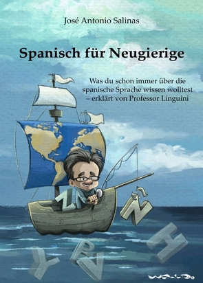 Spanisch für Neugierige von Antonio Salinas,  José, Kirschlager,  Sven, Matus,  Waldo, Opitz,  Inga, Salinas,  José Antonio