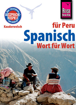 Spanisch für Peru – Wort für Wort: Kauderwelsch-Sprachführer von Reise Know-How von Weirauch,  Grit