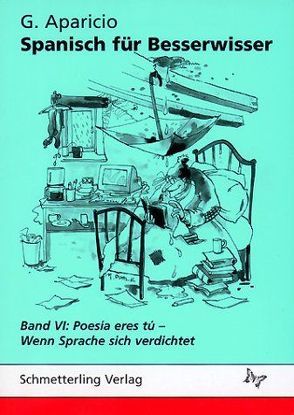 Spanisch für Besserwisser / Poesía eres tú – Wenn Sprache sich verdichtet von Aparicio,  G, Aparicio,  Guillermo, Pohle,  Marlene