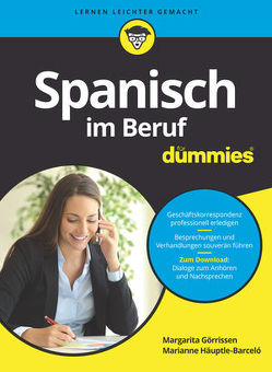 Spanisch im Beruf für Dummies von Görrissen,  Margarita, Häuptle-Barcelo,  Marianne