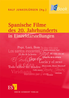 Spanische Filme des 20. Jahrhunderts in Einzeldarstellungen von Ehrlicher,  Hanno, Hagen,  Kirsten von, Junkerjürgen,  Ralf, Mecke,  Jochen, Pohl,  Burkhard, Schmelzer,  Dagmar, Tschilschke,  Christian von