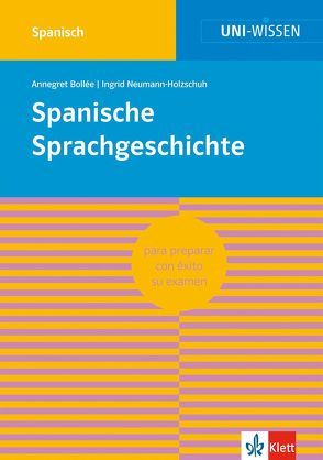 Uni Wissen Spanische Sprachgeschichte von Bollée,  Annegret, Neumann-Holzschuh,  Ingrid