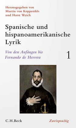 Spanische und hispanoamerikanische Lyrik Bd. 1: Von den Anfängen bis Fernando de Herrera von C.H.Beck Stiftung, Koppenfels,  Martin von, Teuber,  Bernhard, Weich,  Horst