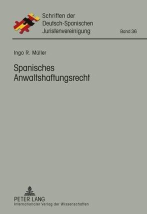 Spanisches Anwaltshaftungsrecht von Mueller,  Ingo