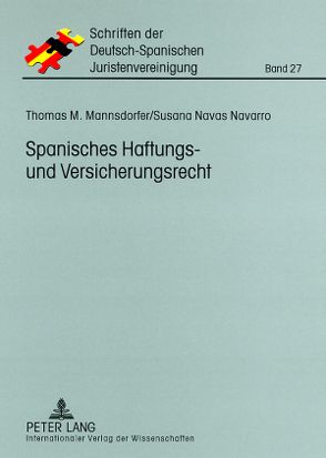 Spanisches Haftungs- und Versicherungsrecht von Mannsdorfer,  Thomas M., Navas Navarro,  Susana