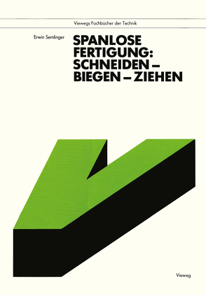 Spanlose Fertigung: Schneiden — Biegen — Ziehen von Semlinger,  Erwin