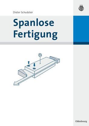 Spanlose Fertigung von Schuöcker,  Dieter