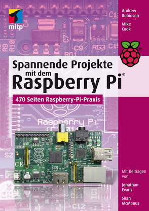 Spannende Projekte mit dem Raspberry Pi® von Cook,  Mike, Evans,  Jonathan, McManus,  Sean, Robinson,  Andrew