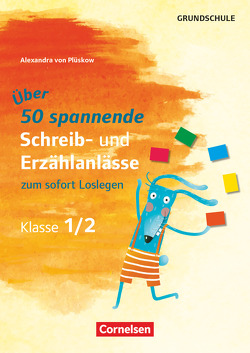 Spannende Schreib- und Erzählanlässe zum sofort Loslegen – Klasse 1/2 von von Plüskow-Kaminski,  Alexandra