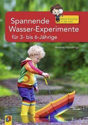 Spannende Wasser-Experimente für 3- bis 6-Jährige von Hündlings,  Andrea