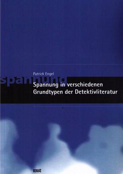 Spannung in verschiedenen Grundtypen der Detektivliteratur von Engel,  Patrick