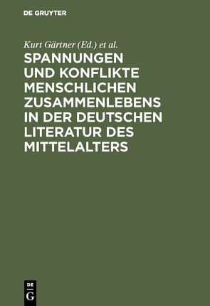 Spannungen und Konflikte menschlichen Zusammenlebens in der deutschen Literatur des Mittelalters von Gärtner,  Kurt, Kasten,  Ingrid, Shaw,  Frank