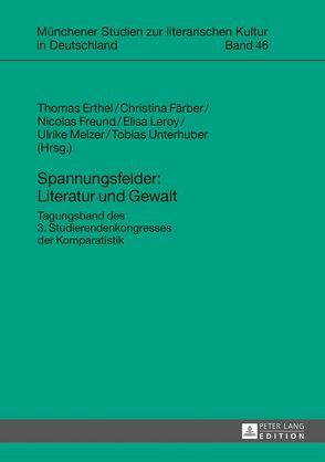 Spannungsfelder: Literatur und Gewalt von Erthel,  Thomas, Färber,  Christina, Freund,  Nicolas, Leroy,  Elisa