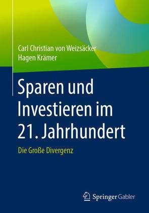 Sparen und Investieren im 21. Jahrhundert von Krämer,  Hagen, von Weizsäcker,  Carl Christian