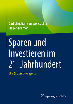 Sparen und Investieren im 21. Jahrhundert von Krämer,  Hagen, von Weizsäcker,  Carl Christian