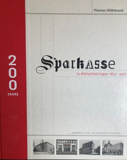 Sparkasse in Mittelthüringen 1821-2021. 200 Jahre