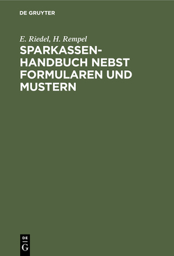 Sparkassenhandbuch nebst Formularen und Mustern von Rempel,  H., Riedel,  E.