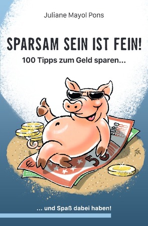 Sparsam sein ist fein! von Mayol Pons,  Juliane