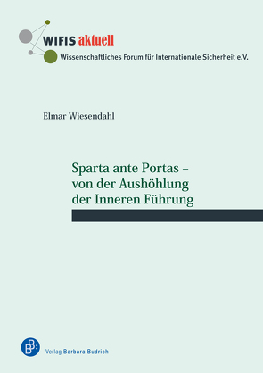 Sparta ante Portas – von der Aushöhlung der Inneren Führung von Wiesendahl,  Elmar