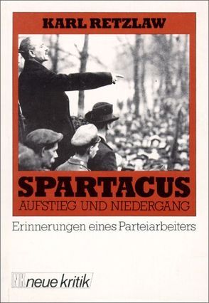 Spartakus – Aufstieg und Niedergang von Retzlaw,  Karl