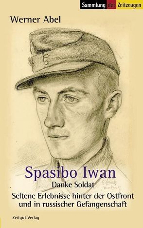 Spasibo Iwan – Danke Soldat von Abel,  Werner, Kleindienst,  Jürgen