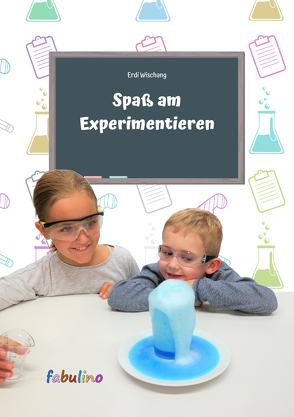 Spaß am Experimentieren von fabulino Verlag, Wischang,  Erdi