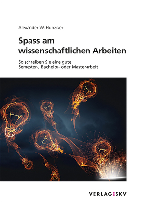 Spass am wissenschaftlichen Arbeiten, Bundle von Hunziker,  Alexander W