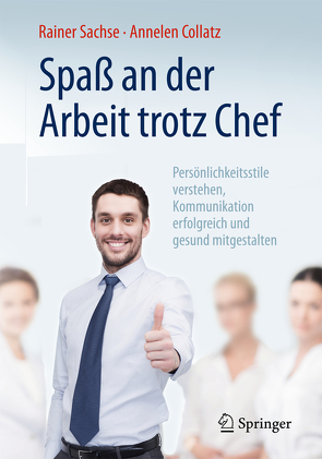 Spaß an der Arbeit trotz Chef von Collatz,  Annelen, Sachse,  Rainer