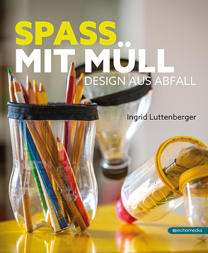 Spass mit Müll von Luttenberger,  Ingrid