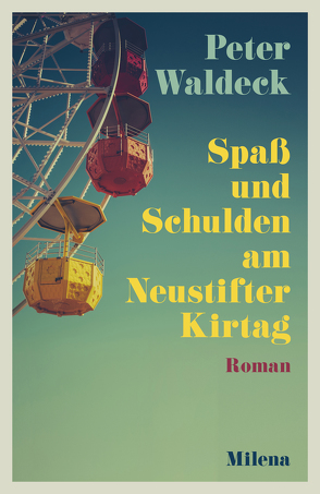 Spaß und Schulden am Neustifter Kirtag von Waldeck,  Peter