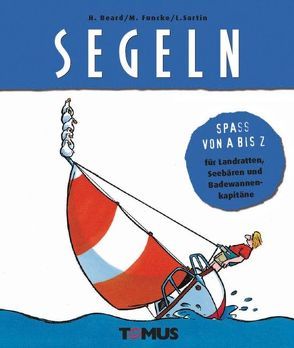 Spass von A – Z. Segeln von Beard,  H., Funcke,  M., Sartin,  L.