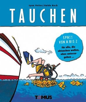 Spass von A – Z. Tauchen von Bock,  Guido, Vetter,  Lynn