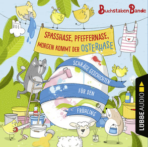 Spaßhase, Pfeffernase, morgen kommt der Osterhase! von Bischoff,  Jenny Laura, Bittner,  Dagmar, BuchstabenBande, Koch,  Michael-Che, Krug,  Josia, Martin,  Thomas Balou, Nathan,  David, Nonnast,  Chris, Weidenfeld,  Slim