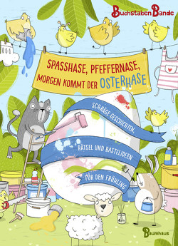 Spaßhase, Pfeffernase, morgen kommt der Osterhase! von BuchstabenBande, Schrade,  Sophia