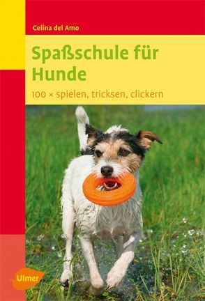 Spaßschule für Hunde von del Amo,  Celina