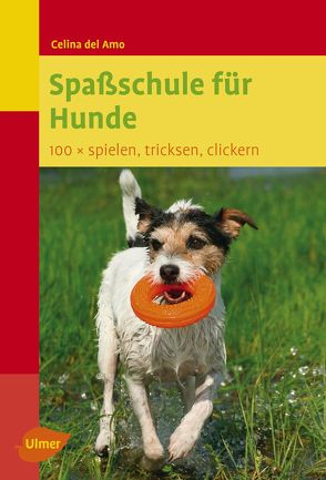 Spaßschule für Hunde von del Amo,  Celina