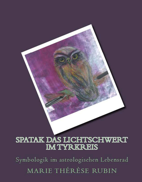 Spatak das Lichschwert im Tyrkreis von Rubin,  Marie Thérèse