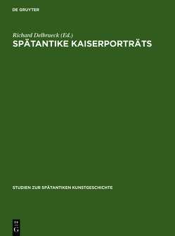 Spätantike Kaiserporträts von Delbrueck,  Richard