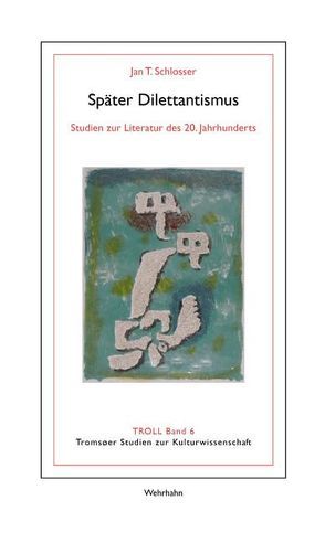 Später Dilettantismus von Schlosser,  Jan T.