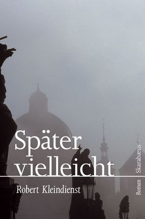 Später vielleicht von Kleindienst,  Robert