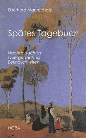 Spätes Tagebuch von Mannschatz,  Eberhard