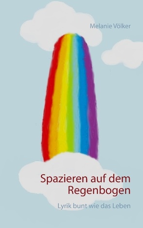 Spazieren auf dem Regenbogen von Völker,  Melanie