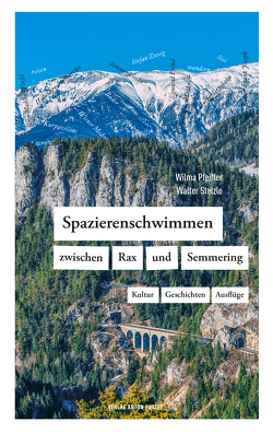 Spazierenschwimmen zwischen Rax und Semmering von Pfeiffer,  Wilma, Stelzle,  Walter