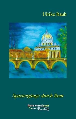 Spaziergänge durch Rom von Rauh,  Ulrike